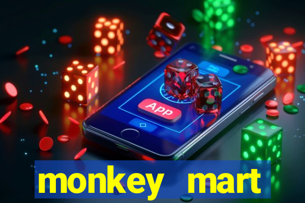 monkey mart dinheiro infinito